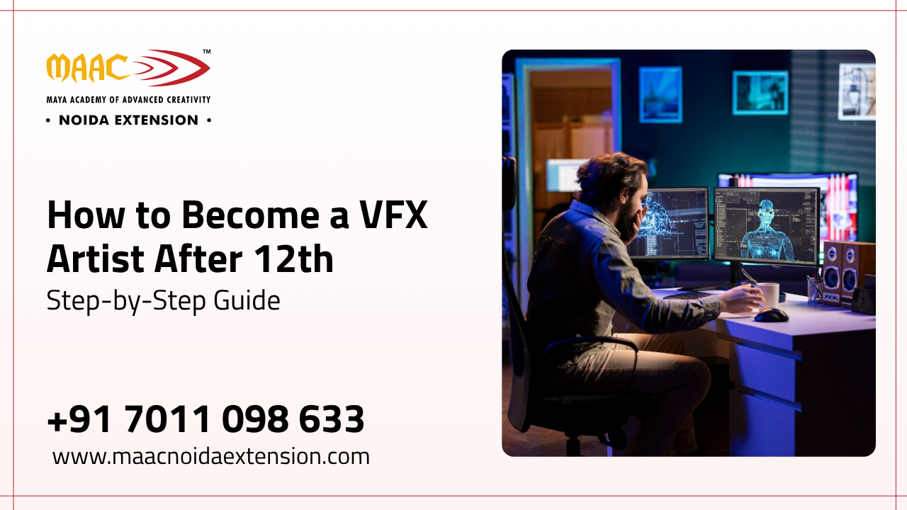 How to Become a VFX Artist After 12th Step-by-Step Guide