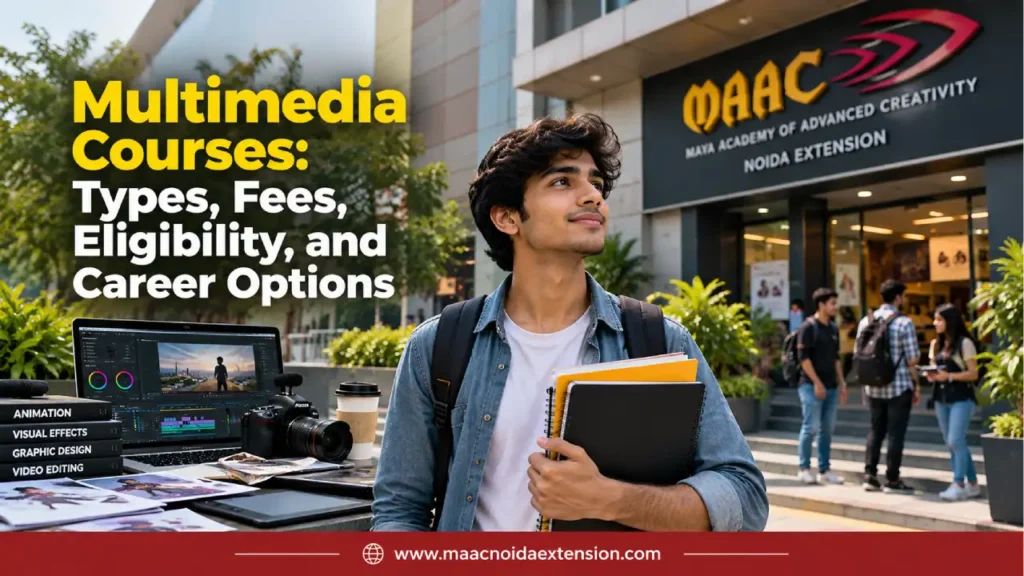 Multimedia Courses After 12th: Fees, Duration & Career Scope