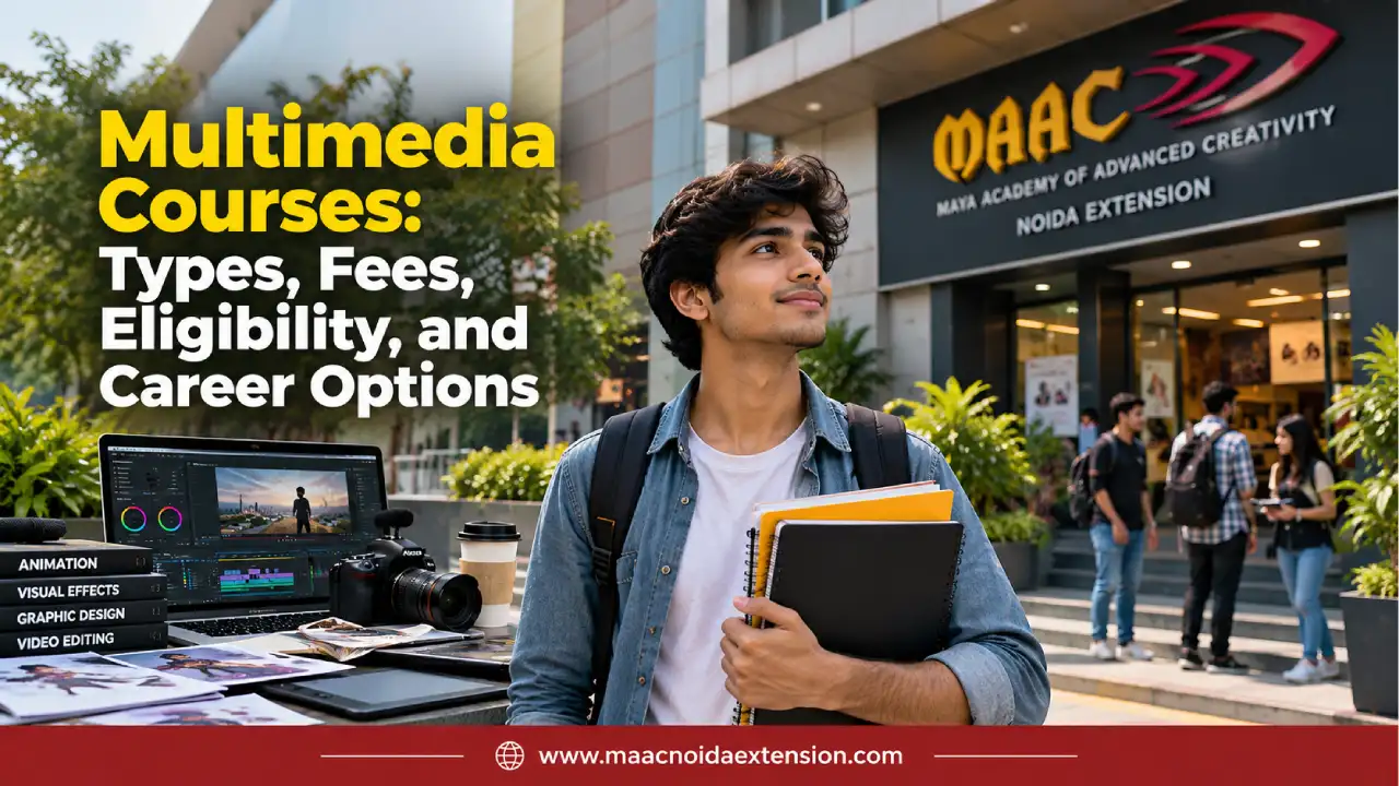 Multimedia Courses After 12th: Fees, Duration & Career Scope